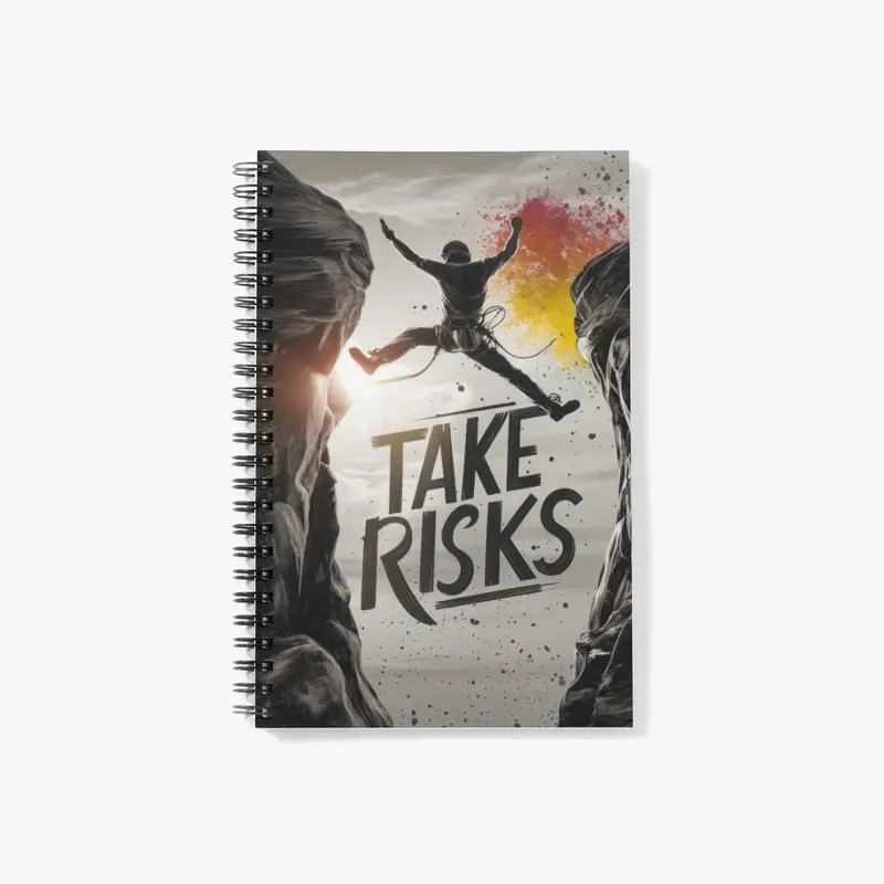 Take risks